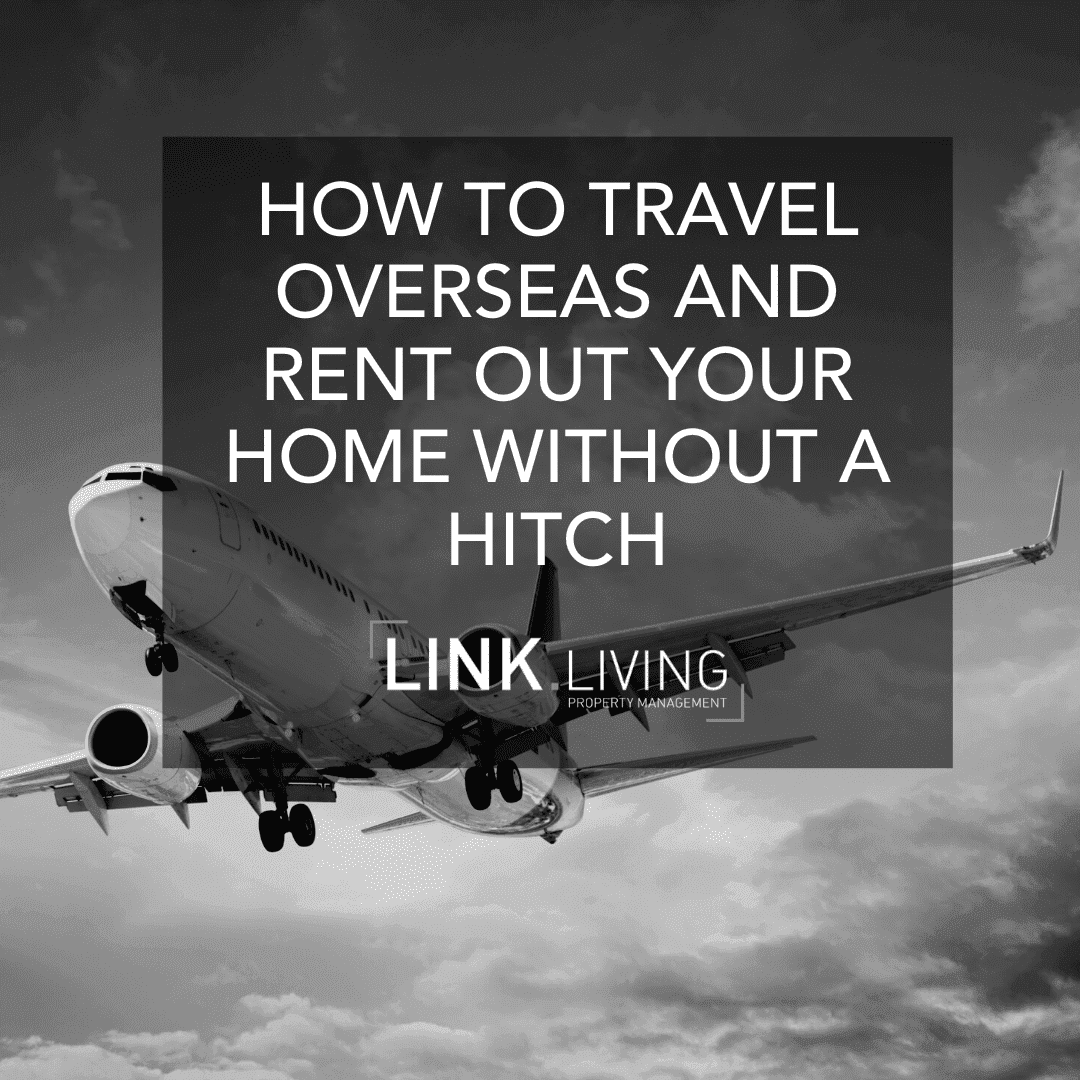 how-to-travel-overseas-and-rent-out-your-home-without-a-hitch-link-living